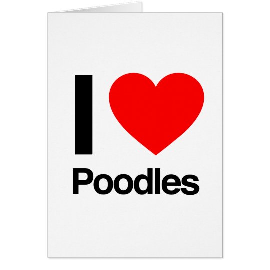 i love poodles card