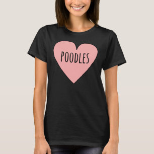 I Love Poodles Cute Poodle Dog Mom Heart Shape Val T-Shirt