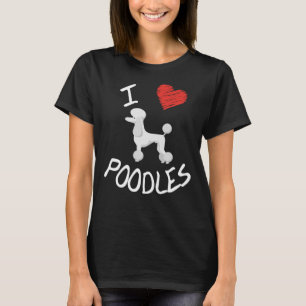I Love Poodles Design With Poodle Dog Facing Strai T-Shirt
