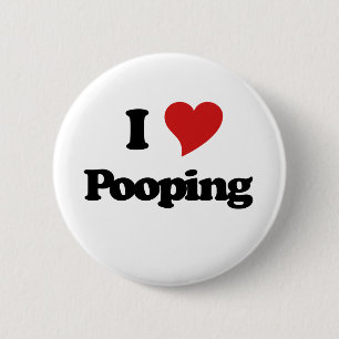 I Love Pooping 6 Cm Round Badge
