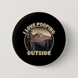 I Love Pooping Outside Funny Camping Hiking Nature 6 Cm Round Badge