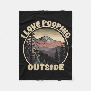 I Love Pooping Outside Funny Camping Hiking Nature Fleece Blanket