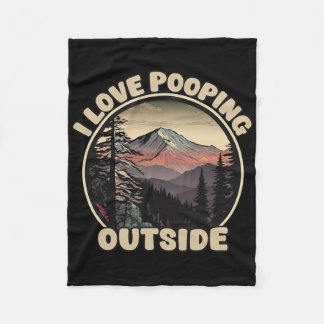 I Love Pooping Outside Funny Camping Hiking Nature Fleece Blanket