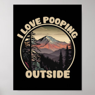 I Love Pooping Outside Funny Camping Hiking Nature Poster