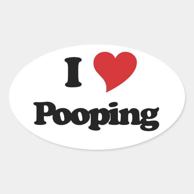 I Love Pooping Oval Sticker (Front)