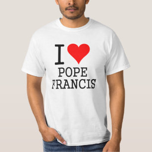 i love pope francis T-Shirt