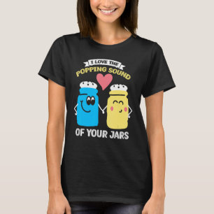 I Love Popping Sound of Your Jars Canning 2 T-Shirt