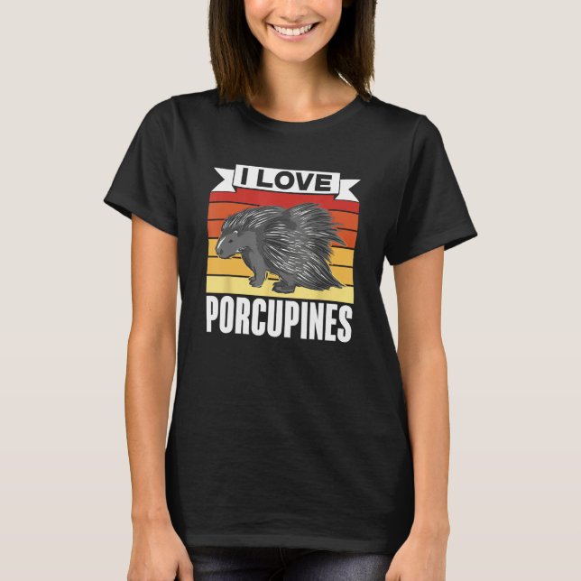 I Love Porcupines Porcupine Animal Humor Cute T-Shirt (Front)