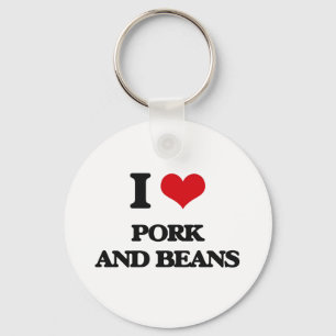 I love Pork And Beans Key Ring