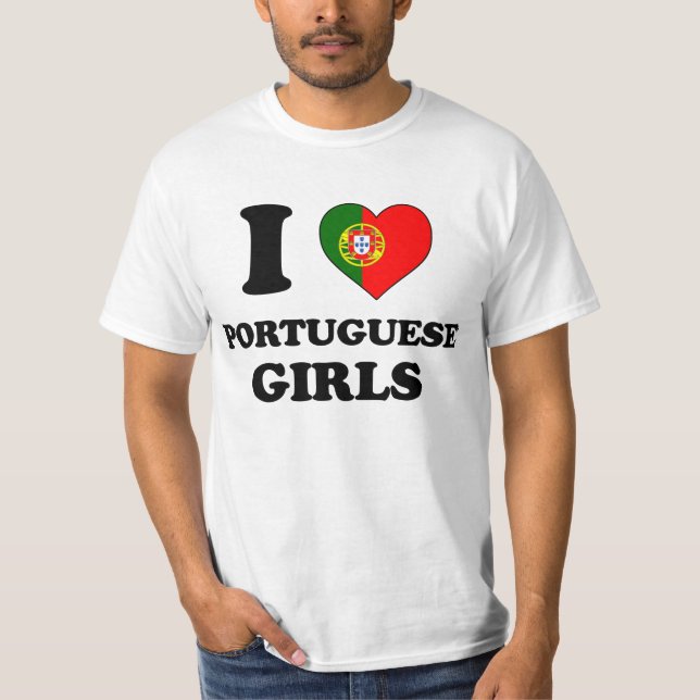 I love Portuguese Girls T-Shirt (Front)