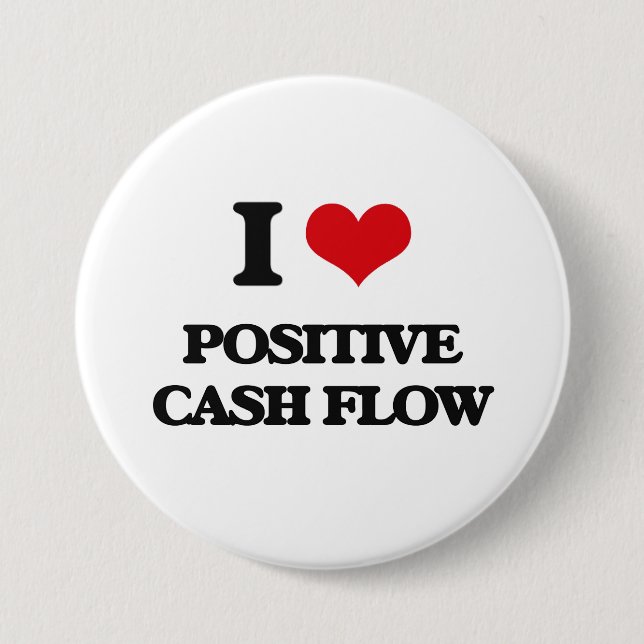 I love Positive Cash Flow 7.5 Cm Round Badge (Front)