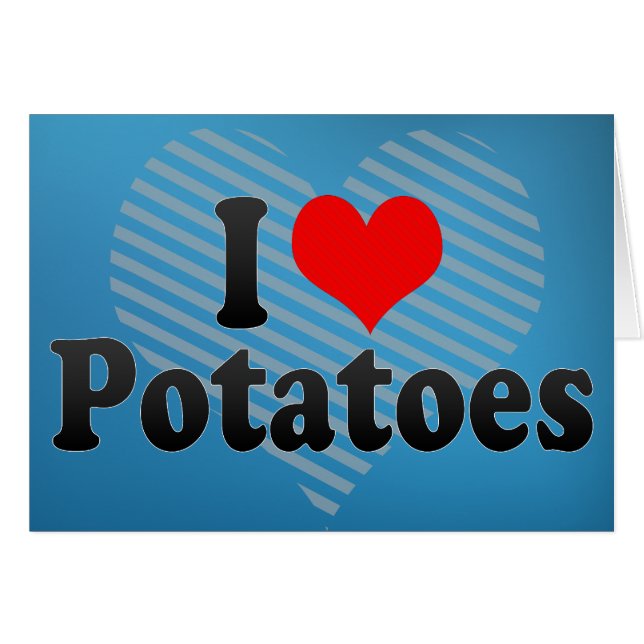 I Love Potatoes (Front Horizontal)