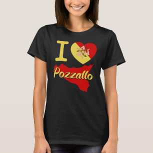 I Love Pozzallo ( I Sicilian Heart Pozzallo) T-Shirt