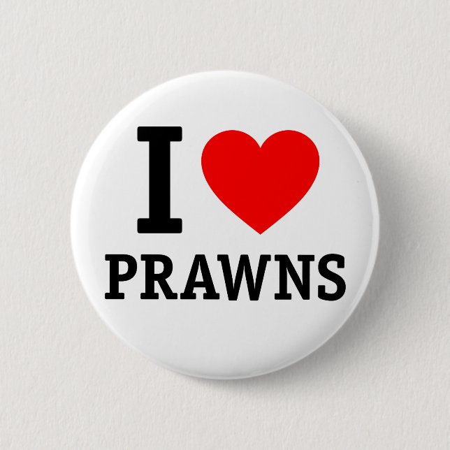 I Love Prawns 6 Cm Round Badge (Front)
