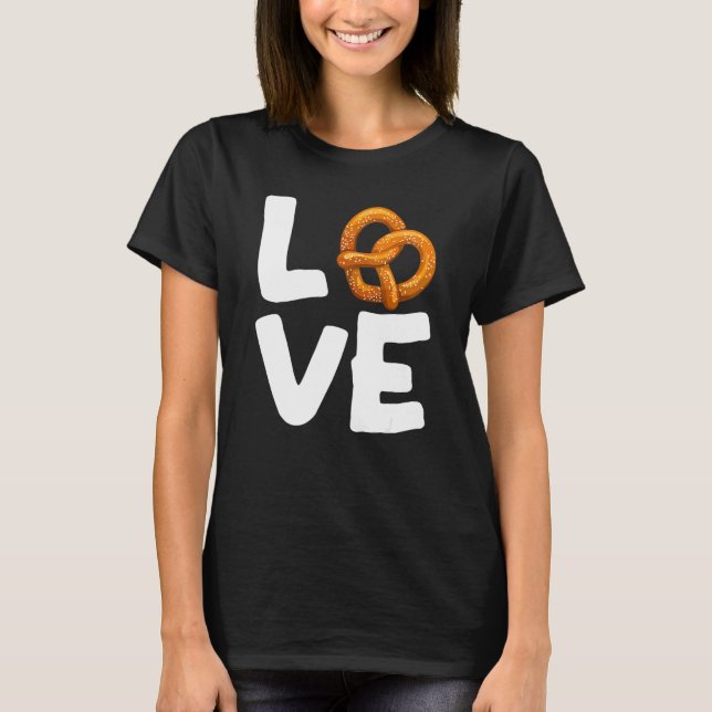 I Love Pretzels For Pretzel Day  German Foodie T-Shirt (Front)