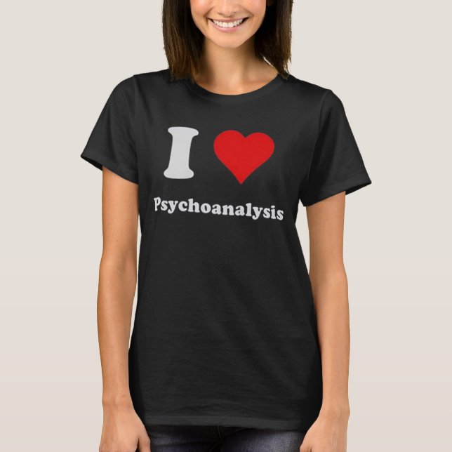I Love Psychoanalysis T-Shirt (Front)