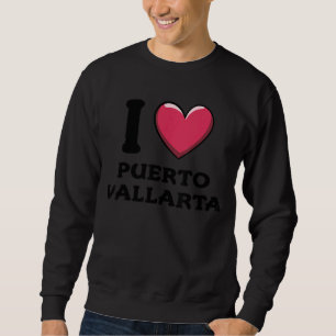 I Love Puerto Vallarta Mexico Sweatshirt