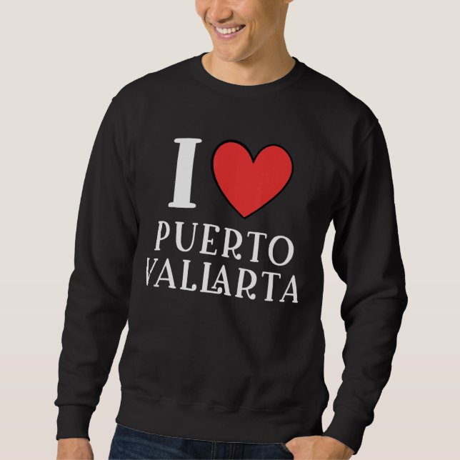 I Love Puerto Vallarta Mexico Vacation 8 Sweatshirt (Front)