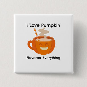I Love Pumkin Flavour Everything 15 Cm Square Badge