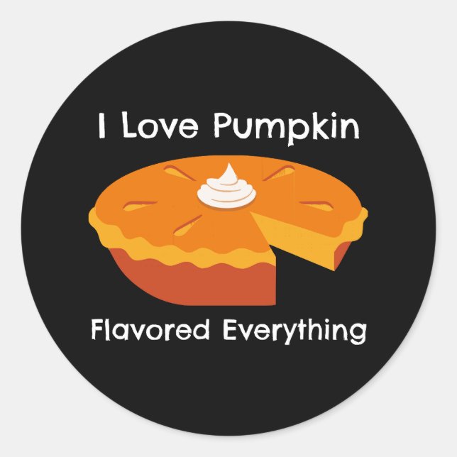 I Love Pumkin Spice Everything  Classic Round Sticker (Front)