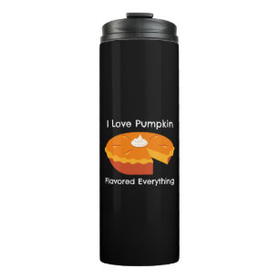 I Love Pumkin Spice Everything  Thermal Tumbler