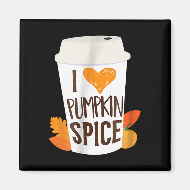 I Love Pumpkin Spice  Coffee Autumn Fall Season PS Magnet (Front)