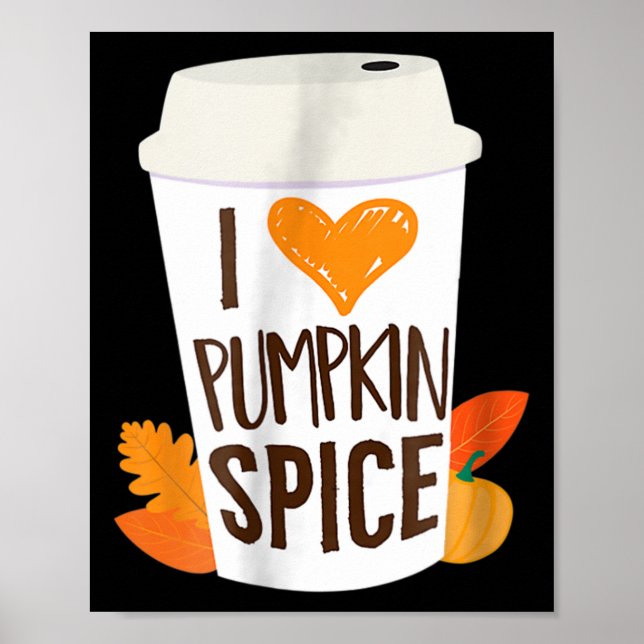 I Love Pumpkin Spice  Coffee Autumn Fall Season PS Poster (Front)