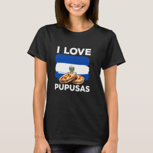 I Love Pupusas El Salvador Flag Favourite Salvador T-Shirt