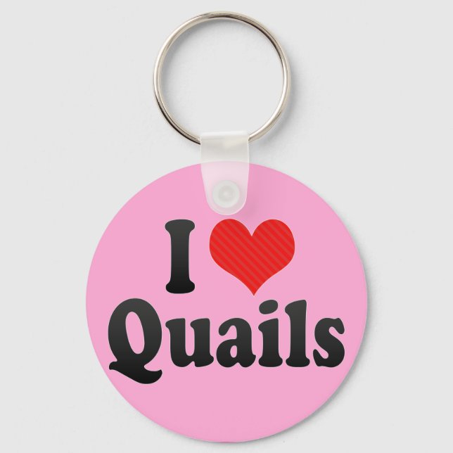 I Love Quails Key Ring (Front)