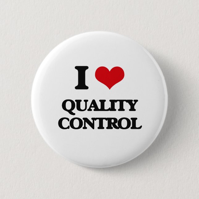 I Love Quality Control 6 Cm Round Badge (Front)