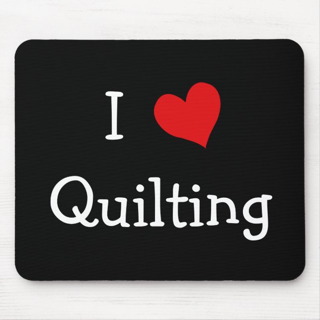 I Love Quilting Mouse Pad (Front)
