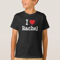 I love Rachel heart T-Shirt