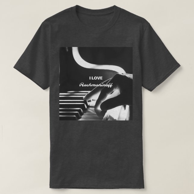 I love Rachmaninoff  T-Shirt (Design Front)