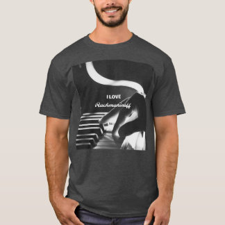 I love Rachmaninoff T-Shirt