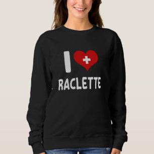 I Love Raclette - Swiss Food Lovers Swiss Flag Hea Sweatshirt