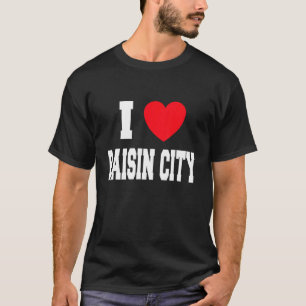 I Love Raisin City T-Shirt