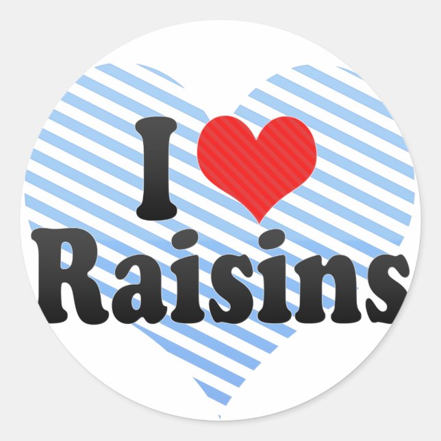I Love Raisins Classic Round Sticker (Front)