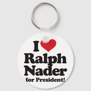 I Love Ralph Nader for President Key Ring