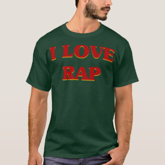 I Love Rap Music  T-Shirt