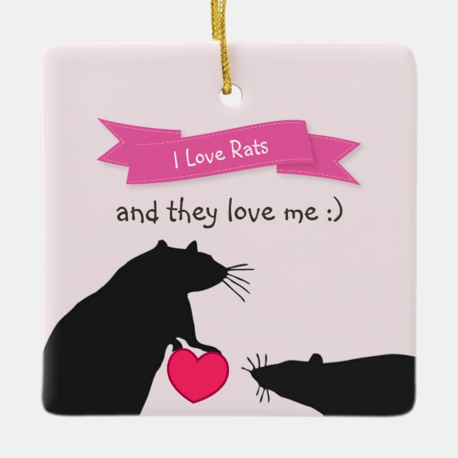 I Love Rats and They Love Me Ceramic Ornament (Front)
