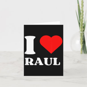 I Love Raul I Heart Raul Name Y2k Valentines Day  Card