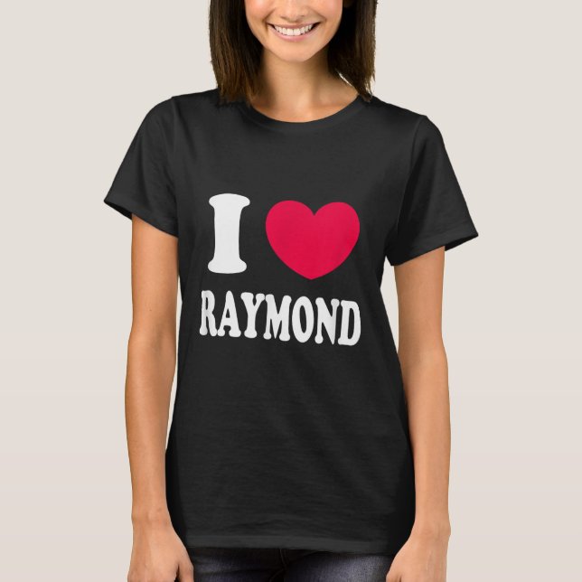 I Love Raymond  T-Shirt (Front)