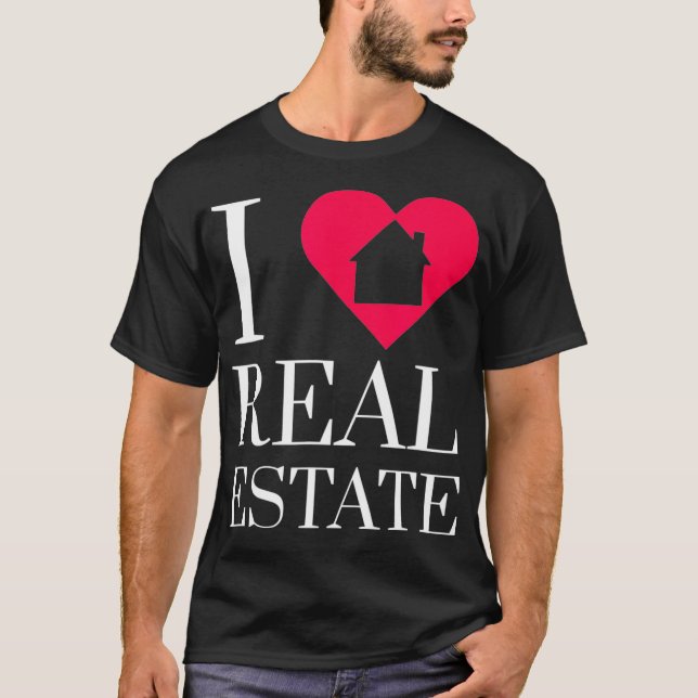 I Love Real Estate Agent Investor Mortgage Broker  T-Shirt (Front)