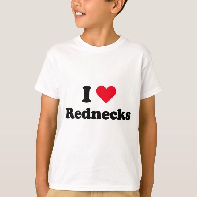 I love rednecks T-Shirt (Front)