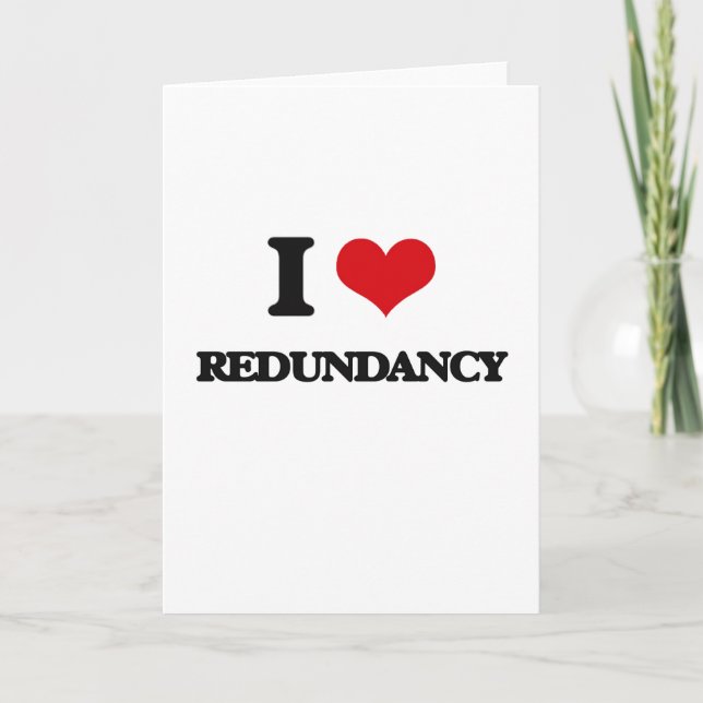 I Love Redundancy Card (Front)