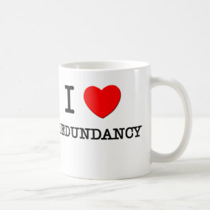I Love Redundancy Coffee Mug