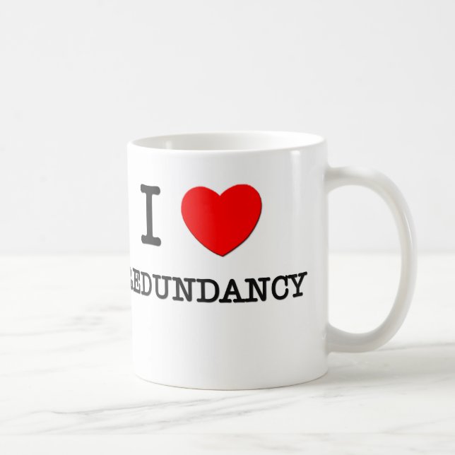 I Love Redundancy Coffee Mug (Right)