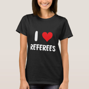 I Love Referees - Refs Sports Sketll Soccer Footll T-Shirt