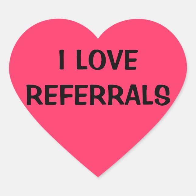 I LOVE REFERRALS HEART STICKER (Front)