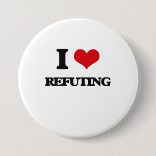 I Love Refuting 7.5 Cm Round Badge